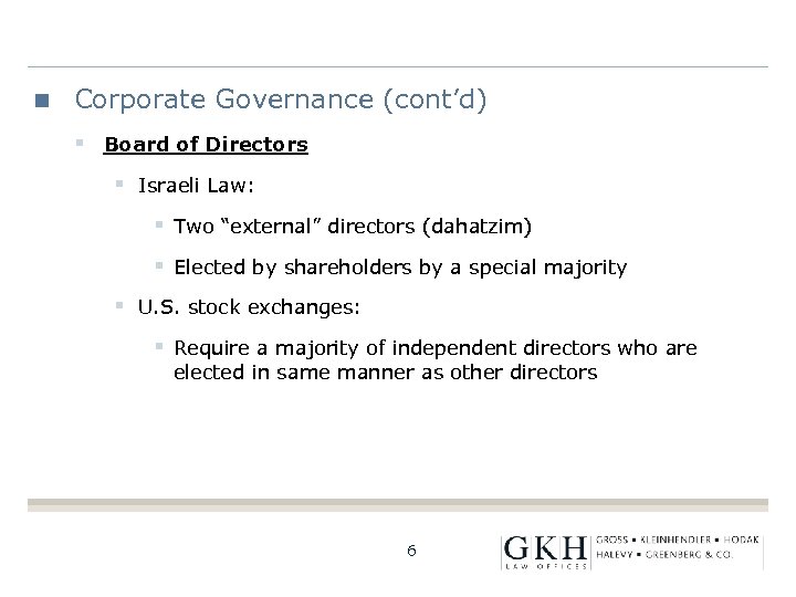 Corporate Governance (cont’d) § Board of Directors § Israeli Law: § Two “external” directors