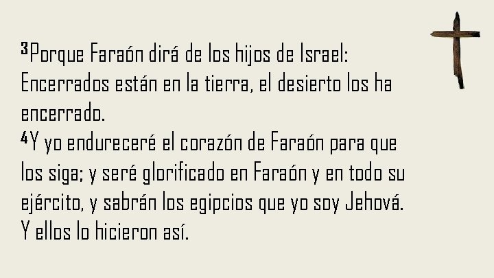 3 Porque Faraón dirá de los hijos de Israel: Encerrados están en la tierra,