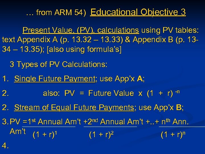 … from ARM 54) Educational Objective 3 Present Value, (PV), calculations using PV tables: