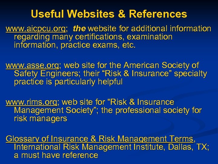 Useful Websites & References www. aicpcu. org; the website for additional information regarding many