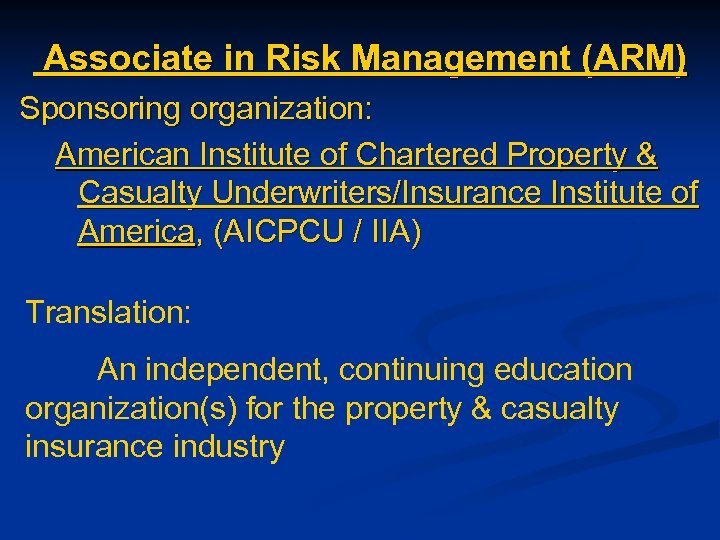 Associate in Risk Management (ARM) Sponsoring organization: American Institute of Chartered Property & Casualty
