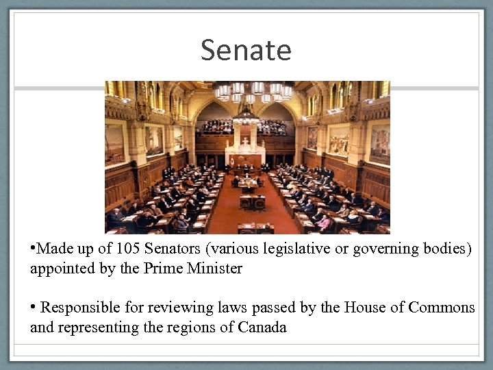 Senate • Made up of 105 Senators (various legislative or governing bodies) appointed by