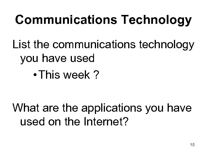 Communications Technology List the communications technology you have used • This week ? What