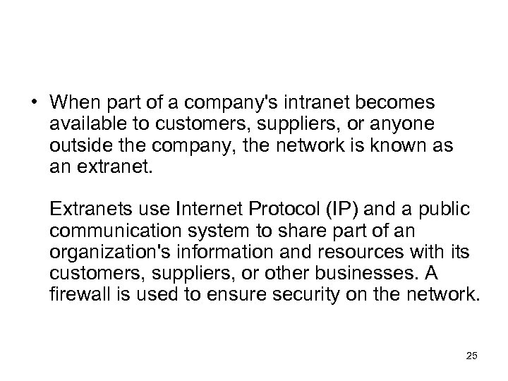  • When part of a company's intranet becomes available to customers, suppliers, or