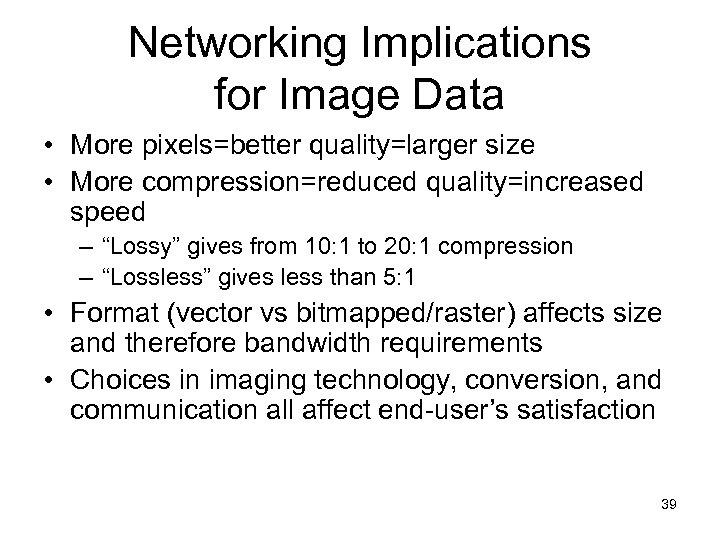 Networking Implications for Image Data • More pixels=better quality=larger size • More compression=reduced quality=increased
