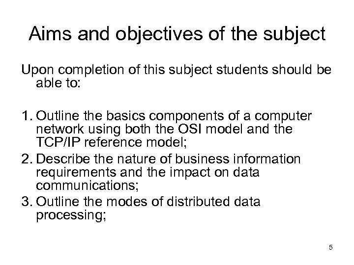 Aims and objectives of the subject Upon completion of this subject students should be