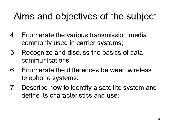 Aims and objectives of the subject 4. Enumerate the various transmission media commonly used
