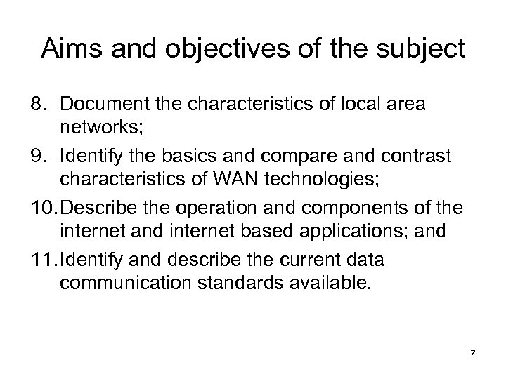 Aims and objectives of the subject 8. Document the characteristics of local area networks;