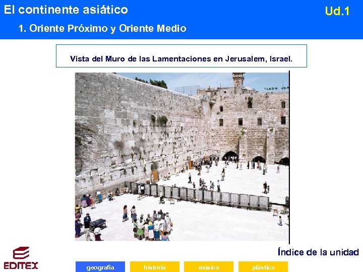 El continente asiático Ud. 1 1. Oriente Próximo y Oriente Medio Vista del Muro