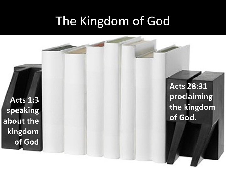The Kingdom of God Acts 1: 3 speaking about the kingdom of God Acts