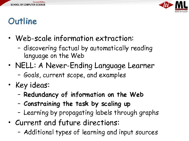 Outline • Web-scale information extraction: – discovering factual by automatically reading language on the