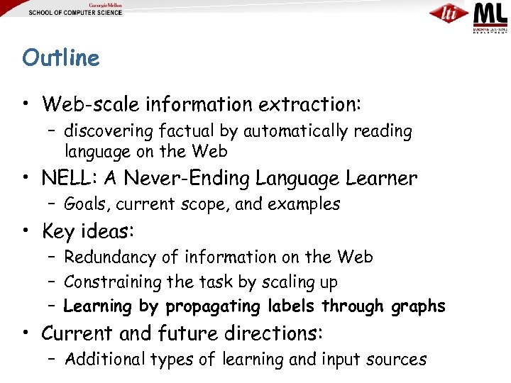 Outline • Web-scale information extraction: – discovering factual by automatically reading language on the