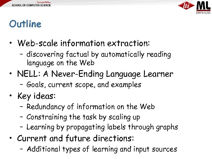 Outline • Web-scale information extraction: – discovering factual by automatically reading language on the