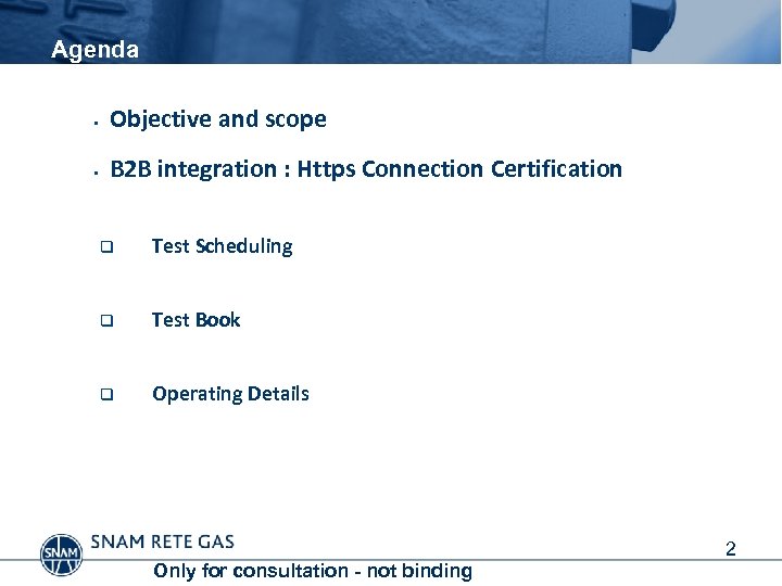 Agenda § Objective and scope § B 2 B integration : Https Connection Certification