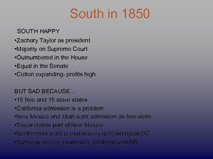 South in 1850 SOUTH HAPPY • Zachary Taylor as president • Majority on Supreme