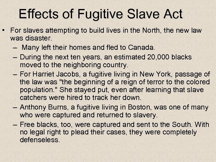 Effects of Fugitive Slave Act • For slaves attempting to build lives in the