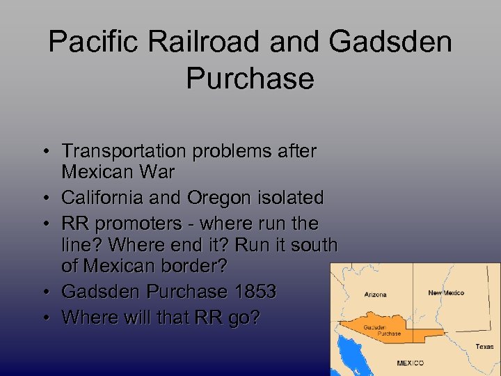Pacific Railroad and Gadsden Purchase • Transportation problems after Mexican War • California and