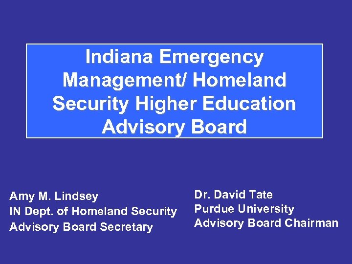 Indiana Emergency Management/ Homeland Security Higher Education Advisory Board Amy M. Lindsey IN Dept.