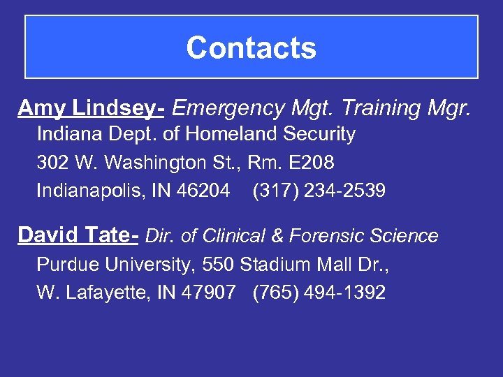 Contacts Amy Lindsey- Emergency Mgt. Training Mgr. Indiana Dept. of Homeland Security 302 W.