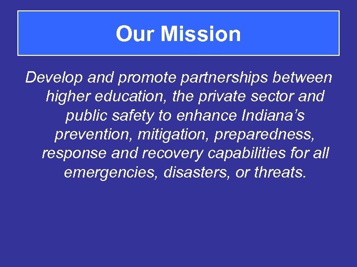 Our Mission Develop and promote partnerships between higher education, the private sector and public