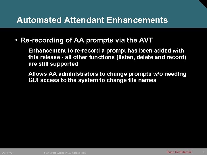 Automated Attendant Enhancements • Re-recording of AA prompts via the AVT Enhancement to re-record