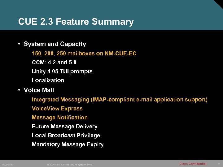 CUE 2. 3 Feature Summary • System and Capacity 150, 200, 250 mailboxes on