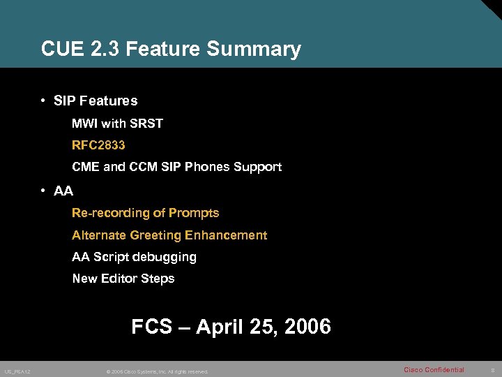 CUE 2. 3 Feature Summary • SIP Features MWI with SRST RFC 2833 CME