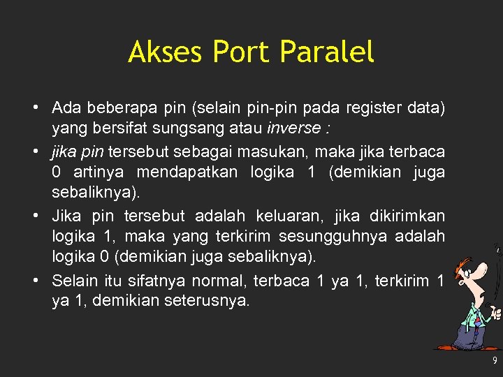 Akses Port Paralel • Ada beberapa pin (selain pin-pin pada register data) yang bersifat