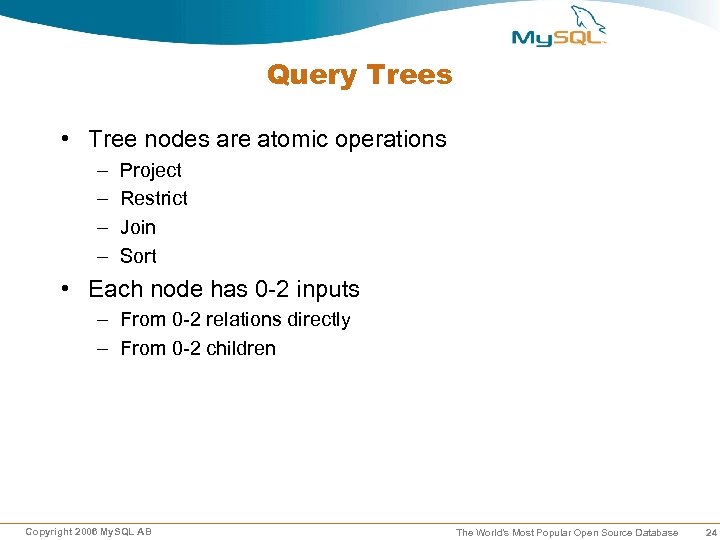 Query Trees • Tree nodes are atomic operations – – Project Restrict Join Sort