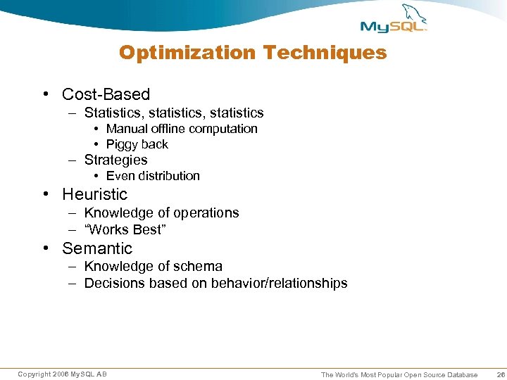 Optimization Techniques • Cost-Based – Statistics, statistics • Manual offline computation • Piggy back