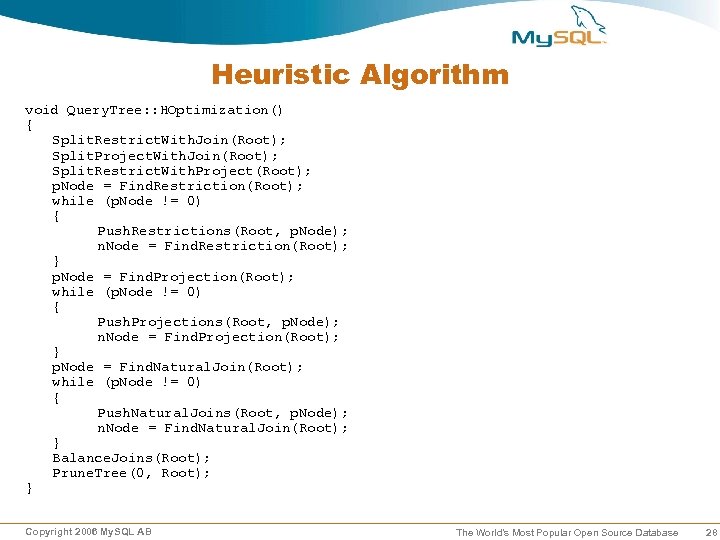 Heuristic Algorithm void Query. Tree: : HOptimization() { Split. Restrict. With. Join(Root); Split. Project.