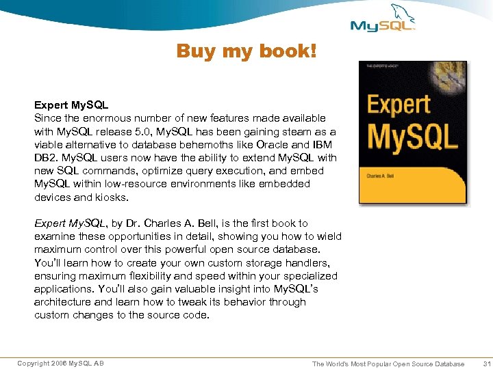 Buy my book! Expert My. SQL Since the enormous number of new features made