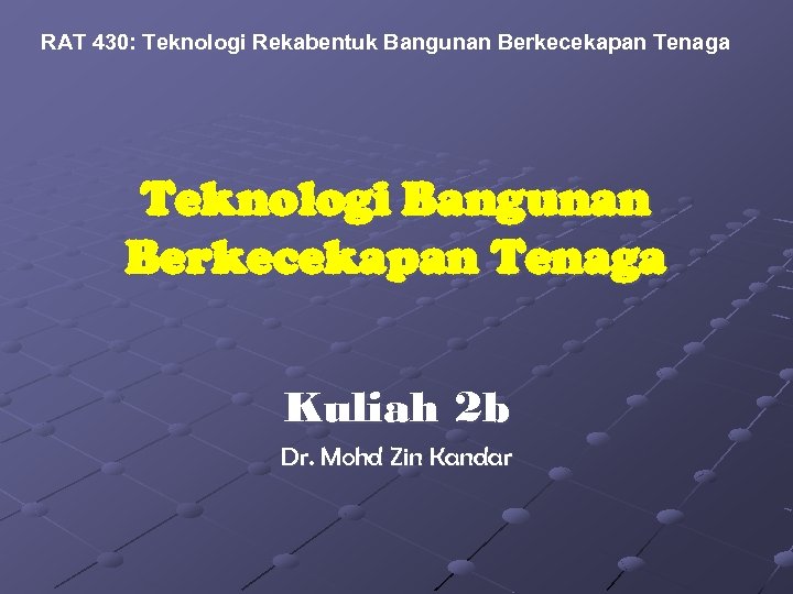 RAT 430: Teknologi Rekabentuk Bangunan Berkecekapan Tenaga Teknologi Bangunan Berkecekapan Tenaga Kuliah 2 b