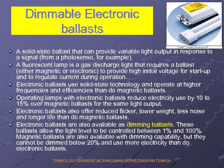 Dimmable Electronic ballasts A solid-state ballast that can provide variable light output in response