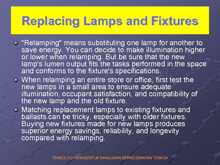 Replacing Lamps and Fixtures "Relamping" means substituting one lamp for another to save energy.