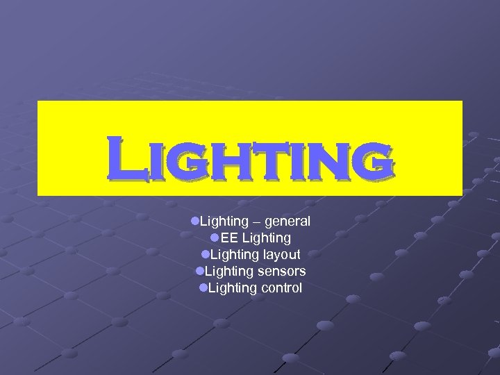 Lighting l. Lighting – general l. EE Lighting layout l. Lighting sensors l. Lighting