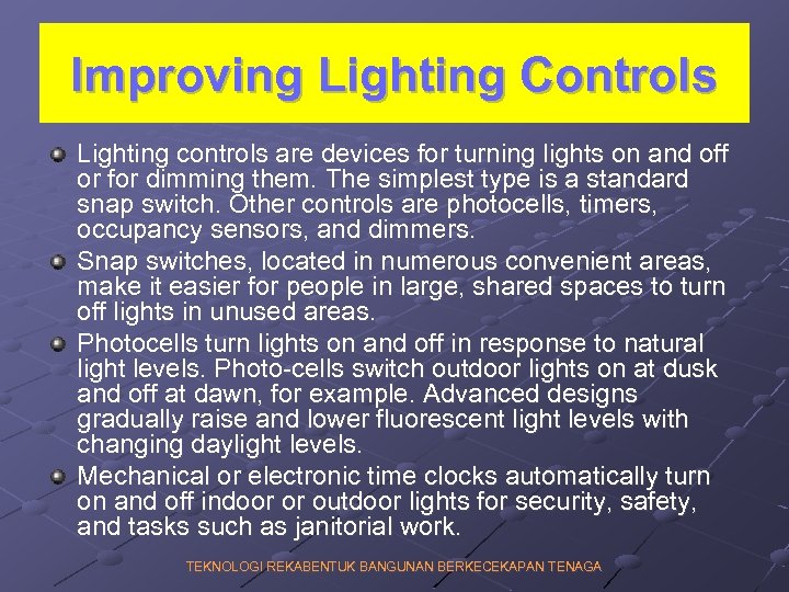 Improving Lighting Controls Lighting controls are devices for turning lights on and off or