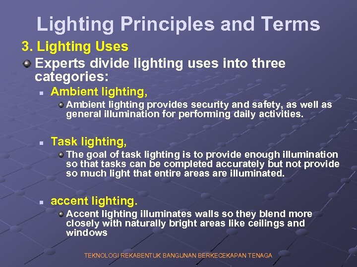 Lighting Principles and Terms 3. Lighting Uses Experts divide lighting uses into three categories: