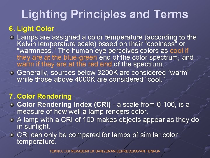 Lighting Principles and Terms 6. Light Color Lamps are assigned a color temperature (according