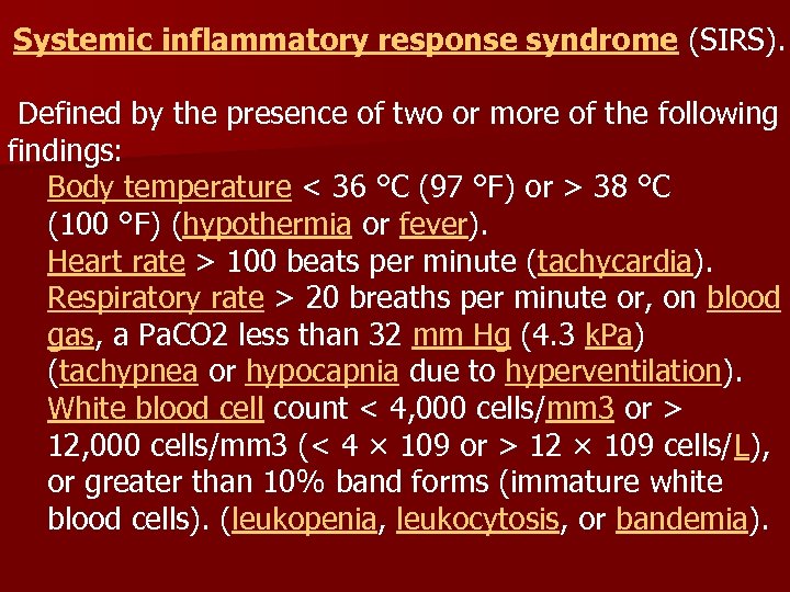 Systemic inflammatory response syndrome (SIRS). Defined by the presence of two or more of