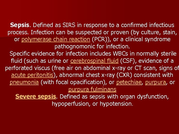 Sepsis. Defined as SIRS in response to a confirmed infectious process. Infection can be