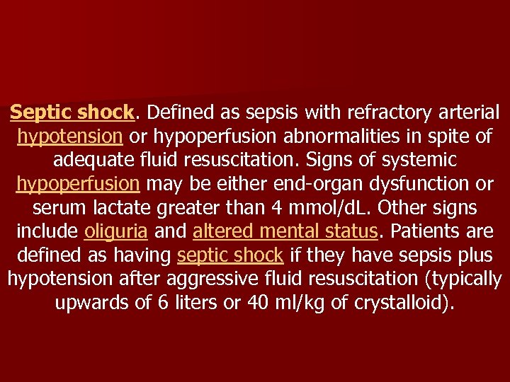 Septic shock. Defined as sepsis with refractory arterial hypotension or hypoperfusion abnormalities in spite
