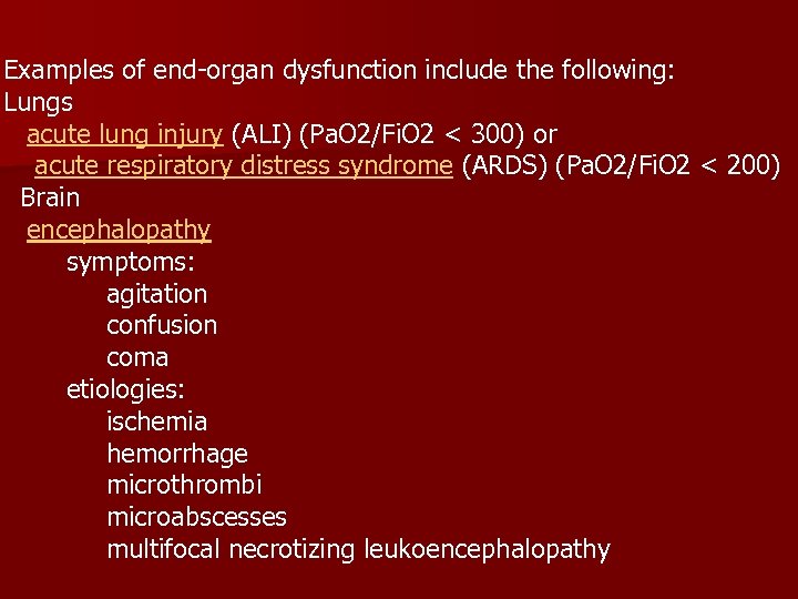 Examples of end-organ dysfunction include the following: Lungs acute lung injury (ALI) (Pa.