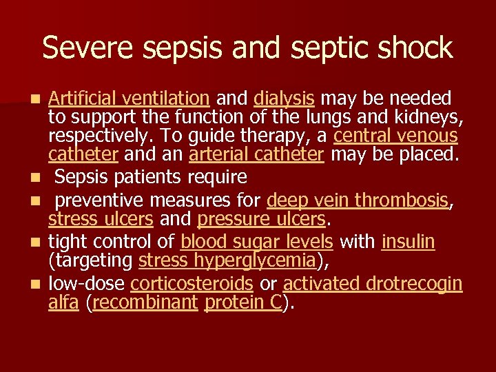 Severe sepsis and septic shock n n n Artificial ventilation and dialysis may be