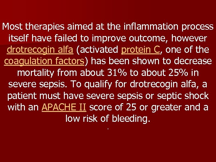 Most therapies aimed at the inflammation process itself have failed to improve outcome, however