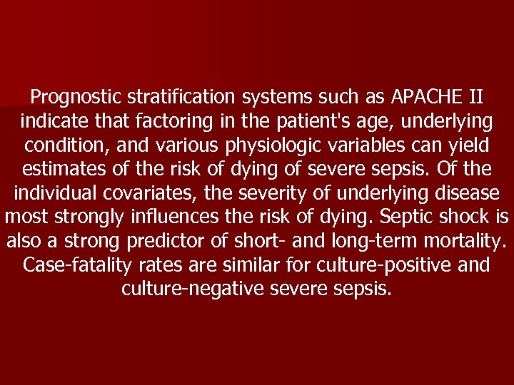 Prognostic stratification systems such as APACHE II indicate that factoring in the patient's age,