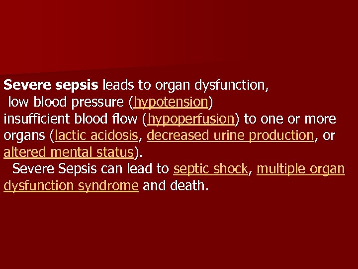 Severe sepsis leads to organ dysfunction, low blood pressure (hypotension) insufficient blood flow (hypoperfusion)