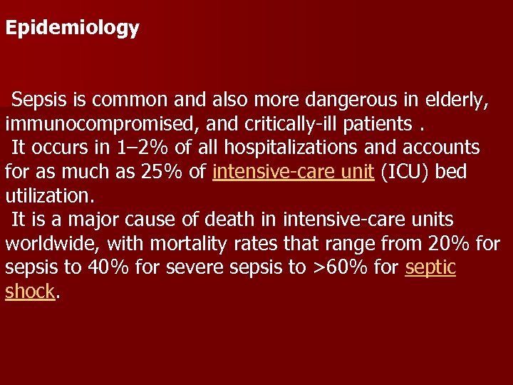 Epidemiology Sepsis is common and also more dangerous in elderly, immunocompromised, and critically-ill patients.