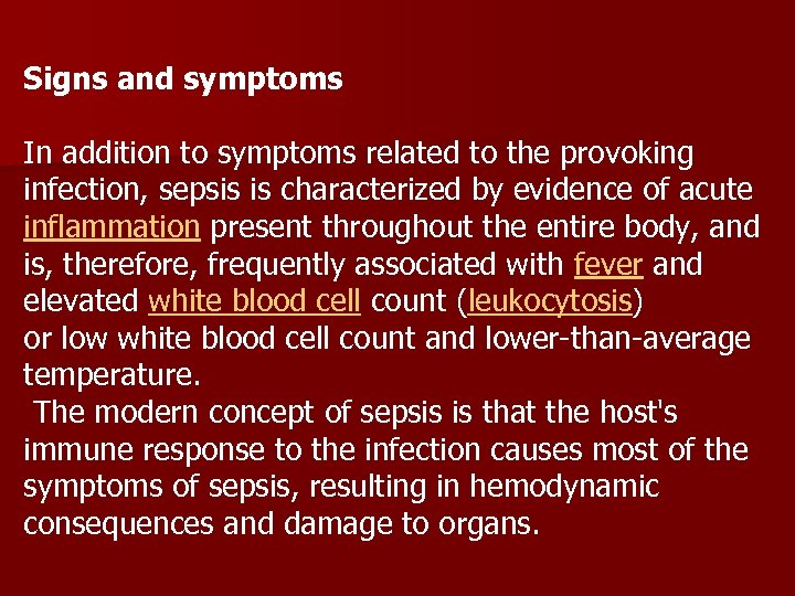 Signs and symptoms In addition to symptoms related to the provoking infection, sepsis is