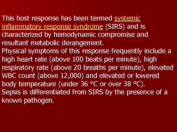 This host response has been termed systemic inflammatory response syndrome (SIRS) and is characterized